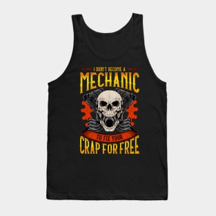 I Didn't Become A Mechanic To Fix Crap For Free Tank Top